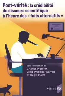 Couverture_Post-vérité : la crédibilité du discours scientifique à l'heure des faits alternatifs