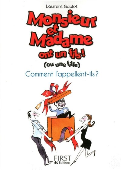 Front cover_Monsieur et Madame ont un fils ! (ou une fille) : comment l'appellent-ils ?