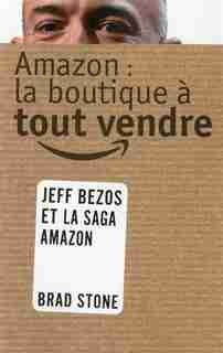 Amazon la boutique à tout vendre de Brad Stone