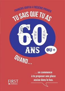 TU SAIS QUE TU AS 60 ANS QUAND ...