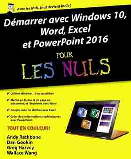 Démarrer avec Windows 10,Word, Excel et Powerpoint 2016 pour les nuls de Andy Rathbone