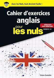 Couverture_Cahier d'exercices anglais pour les nuls : débutant-faux débutant : niveaux A1-A2