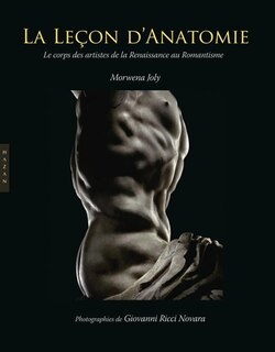 La leçon d'anatomie: le corps des artistes de la Renaissance au romantisme