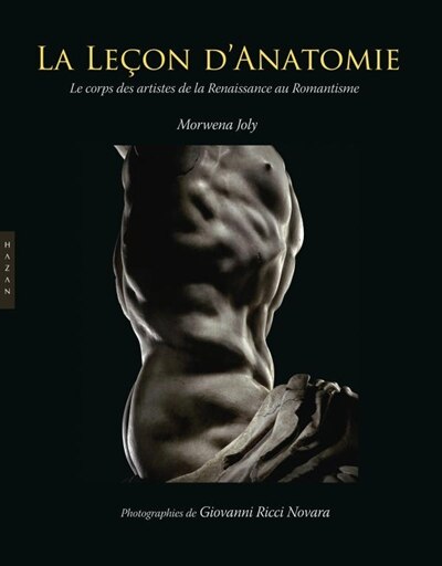 La leçon d'anatomie: le corps des artistes de la Renaissance au romantisme