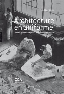 Architecture en uniforme: projeter et construire pour la Seconde Guerre mondiale