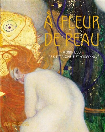 A fleur de peau: Vienne 1900, de Klimt à Schiele et Kokoschka