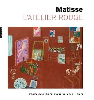 Matisse, L'atelier rouge: exposition, Paris, Fondation Louis Vuitton, du 4 mai au 9 septembre 2024