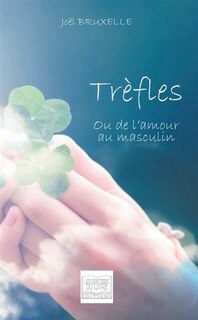 Trèfles, ou de l'amour au masculin