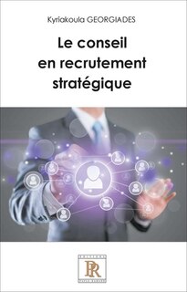 Couverture_Le conseil en recrutement strat&eacute;gique