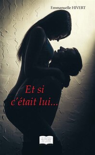 Front cover_Et si c'&eacute;tait lui...
