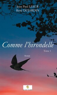 Front cover_Comme l'hirondelle Tome 1