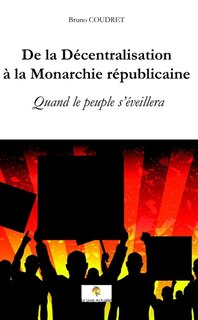 Couverture_De la D&eacute;centralisation &agrave; la Monarchie r&eacute;publicaine