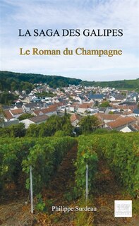 Front cover_La saga des Galipes : Le roman du Champagne
