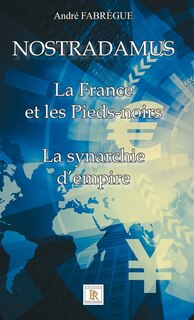 Couverture_Nostradamus : La France et les Pieds-noirs : La synarchie d'empire