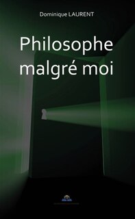 Philosophe malgré moi