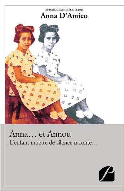 Anna... et Annou: L'enfant muette de silence raconte...