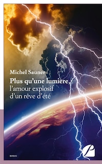 Plus qu'une lumière, l'amour explosif d'un rêve d'été: Une petite larme qui ne ment jamais