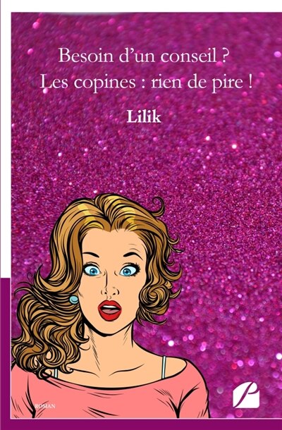 Besoin d'un conseil ? Les copines: rien de pire !