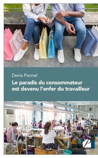 Couverture_Le paradis du consommateur est devenu l'enfer du travailleur