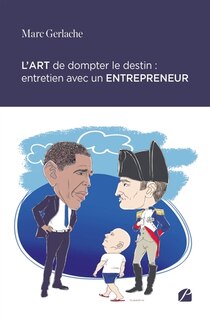 L' art de dompter le destin: entretien avec un entrepreneur