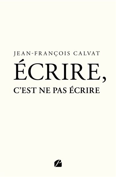 Couverture_Ecrire, c'est ne pas &eacute;crire