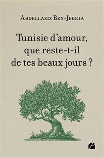 Front cover_Tunisie d'amour, que reste-t-il de tes beaux jours ?