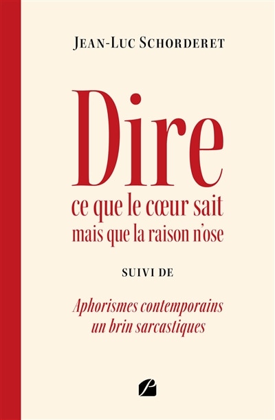 Front cover_Dire ce que le coeur sait mais que la raison n'ose