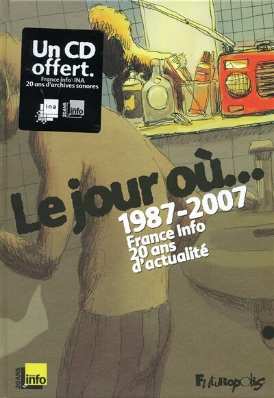 Couverture_Le jour où... : 1987-2007, France-Info, 20 ans d'actualité