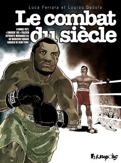 Front cover_Le combat du siècle : 8 mars 1971 : Smokin' Joe Frazier affronte Mohamed Ali au Madison Square Garden de New York