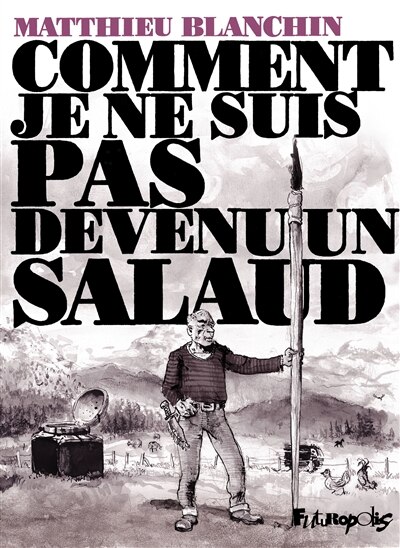 Front cover_Comment je ne suis pas devenu un salaud