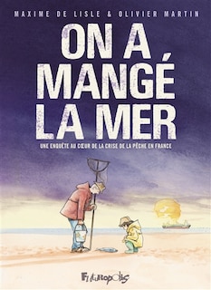 Front cover_On a mangé la mer : une enquête au coeur de la crise de la pêche en France