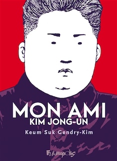 Couverture_Mon ami Kim Jong-un