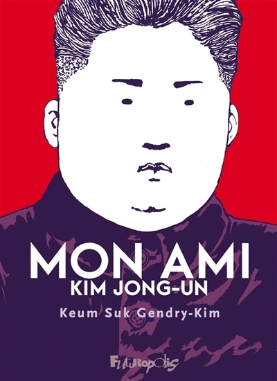 Couverture_Mon ami Kim Jong-un