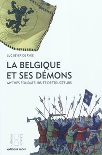 Front cover_La Belgique et ses démons : mythes fondateurs et destructeurs