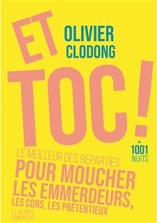Front cover_Et toc ! : le meilleur des réparties pour moucher les emmerdeurs, les cons, les prétentieux et autres ennuyeux
