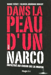 Dans la peau d'un narco: infiltré au coeur de la mafia