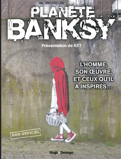 Planète Banksy: l'homme, son oeuvre, et ceux qu'il a inspirés...