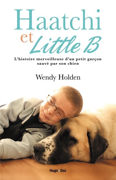 Front cover_Haatchi & Little B : histoire d'un petit garçon et de son chien