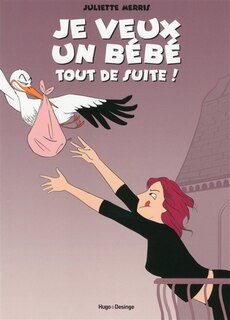 JE VEUX UN BEBE TOUT DE SUITE!