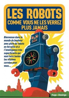 Les robots comme vous ne les verrez plus jamais: bienvenue dans le monde du bonheur avec plein de robots à l'intelligence très artificielle qui vont faire toutes les corvées pour vous... et prendre votre place ?