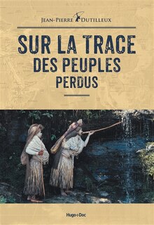 Couverture_Sur la trace des peuples perdus