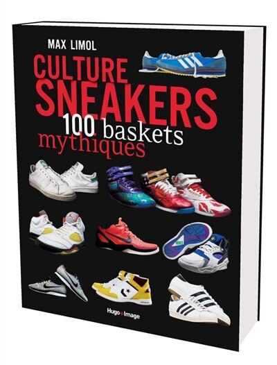 Culture sneakers: 100 baskets mythiques