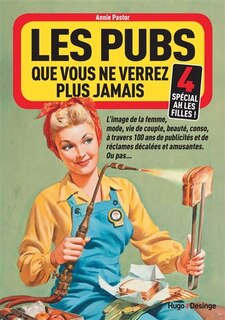 Les pubs que vous ne verrez plus jamais tome 4 Spécial fille