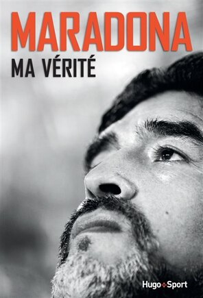 Maradona: ma vérité