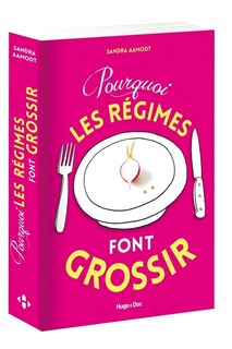 Front cover_Pourquoi les r&eacute;gimes font grossir