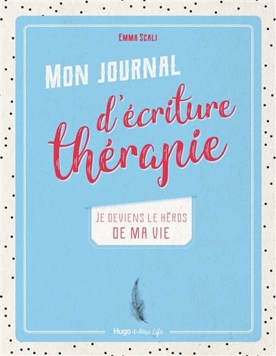 Front cover_Mon journal d'écriture-thérapie : je deviens le héros de ma vie