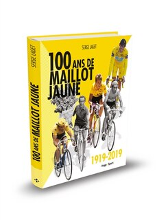 Cent ans de maillot jaune: 1919-2019