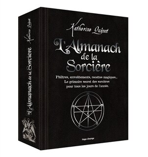 L' almanach de la sorcière: philtres, envoûtements, recettes magiques...