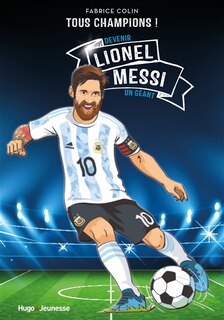 Lionel Messi: devenir un géant