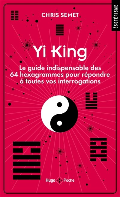 Couverture_Yi king : le guide indispensable des 64 hexagrammes pour répondre à toutes vos interrogations